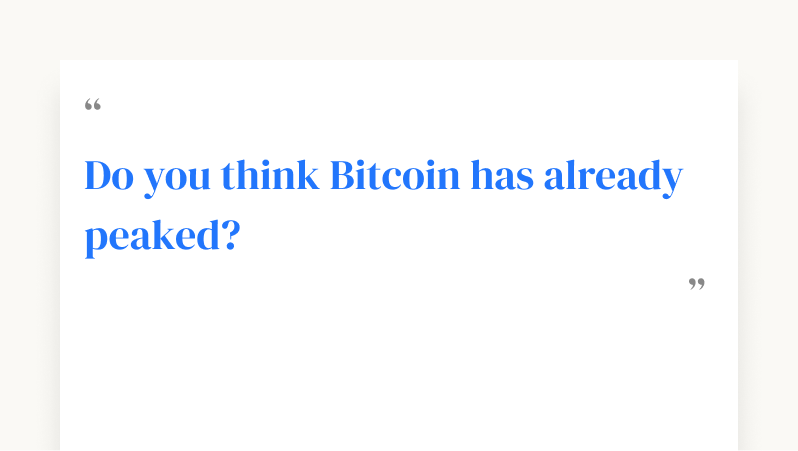 Do you think Bitcoin has already peaked?