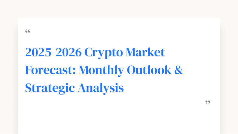 2025-2026 Crypto Market Forecast: Monthly Outlook & Strategic Analysis