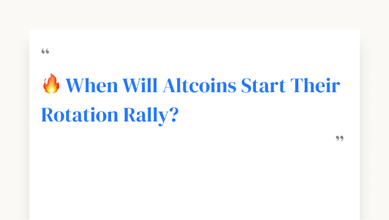 🔥 When Will Altcoins Start Their Rotation Rally?